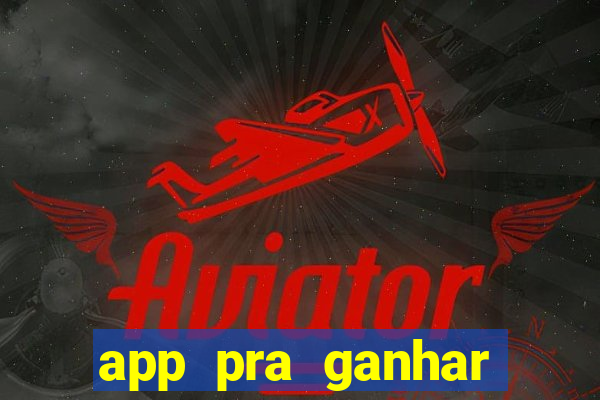 app pra ganhar dinheiro jogando